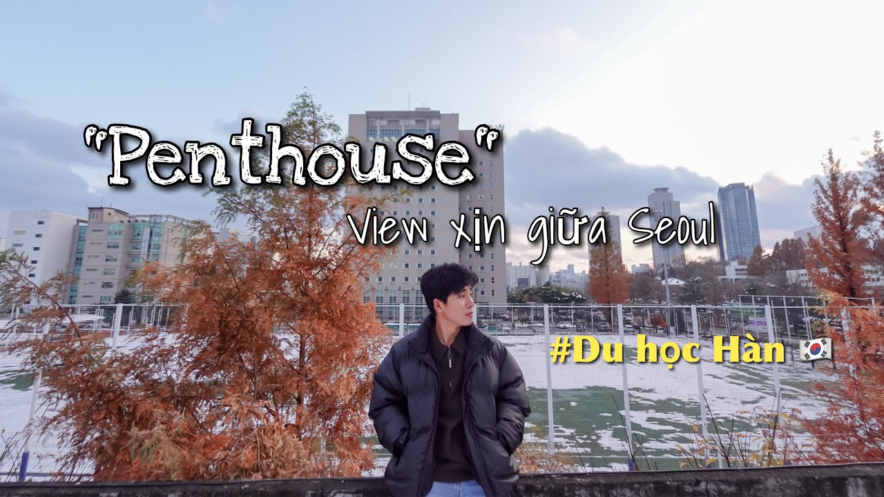 Căn "PENTHOUSE" view đại học giữa Seoul - Sắm sửa cho ngôi nhà mới chuyển vào